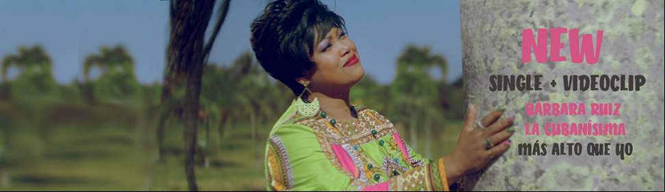 Barbara Ruiz La Cubanisima new single Mas Alto que Yo