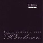 Ponle Nombre A Este Bolero. Héctor Téllez