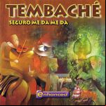 Seguro Me Da Me Da. Tembaché