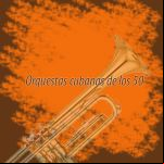 Orquestas Cubanas De Los ‘50