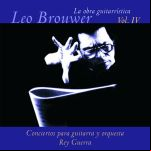 La Obra Guitarrística De Leo Brouwer. Vol. Iv. Conciertos Para Guitarra Y Orquesta