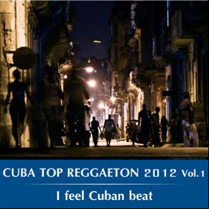 Cuba Top Reggaeton 2012 Vol.1 I feel Cuban beat