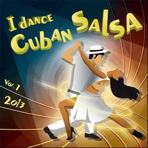 I Dance Cuban Salsa 2013 Vol.1
